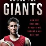 Among the Giants: How One Underdog Pursued His Dreams & You Can Too! by Jesse LeBeau