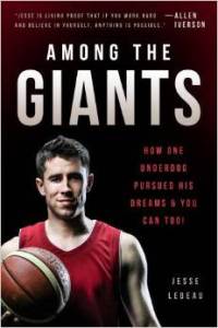 Among the Giants: How One Underdog Pursued His Dreams & You Can Too!  by Jesse LeBeau