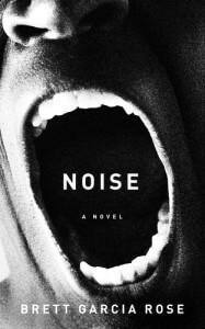 Noise by Brett Garcia Rose