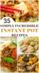 35 Simply Incredible Instant Pot recipes